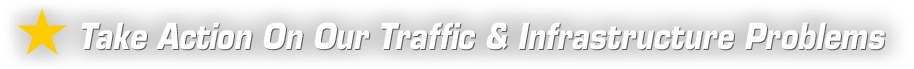 Take Action On Our Traffic & Infrastructure Problems